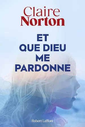 Claire Norton - Et que dieu me pardonne